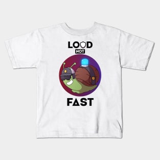 Loud Not Fast Kids T-Shirt